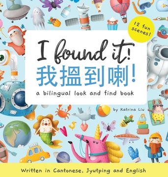 portada I Found it! - Written in Cantonese, Jyutping, and English: A Look and Find Bilingual Book (en Inglés)
