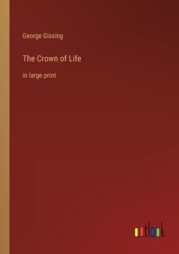 portada The Crown of Life: in large print (en Inglés)