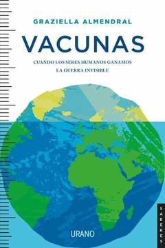 portada Vacunas: Cuando los Seres Humanos Ganamos la Guerra Invisible (Urano Divulgación)