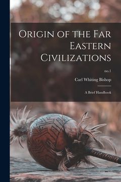 portada Origin of the Far Eastern Civilizations: a Brief Handbook; no.1 (in English)