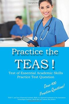 portada Practice the TEAS! Test of Essential Academic Skills Practice Test Questions