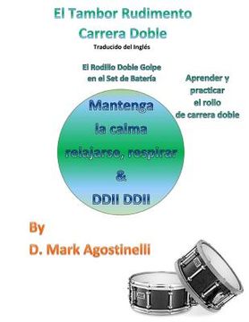 portada El Tambor Rudimento Carrera Doble - Traducido del Ingles (Spanish Version): El Rodillo Doble Golpe en el Set de Bateria (in English)