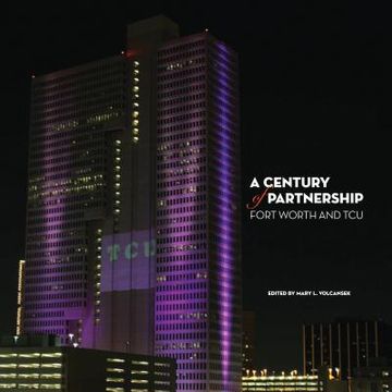 portada A Century of Partnership : Fort Worth and TCU (en Inglés)