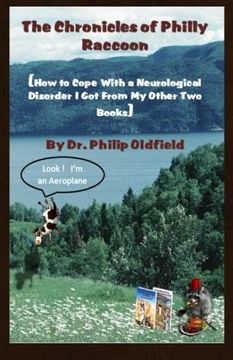 portada The Chronicles of Philly Raccoon: How to Cope With a Neurological Disorder I Got From My Other Two Books