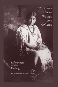 portada Chiricahua Apache Women and Children: Safekeepers of the Heritage (Volume 21) (Elma Dill Russell Spencer Series in the West and Southwest) (in English)