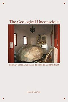 portada The Geological Unconscious: German Literature and the Mineral Imaginary (en Inglés)