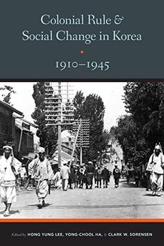 portada Colonial Rule and Social Change in Korea, 1910-1945 (Center for Korea Studies Publications) 