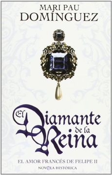 portada Diamante de la Reina, el - el amor frances de Felipe II (Bolsillo (la Esfera))