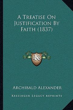 portada a treatise on justification by faith (1837) (en Inglés)