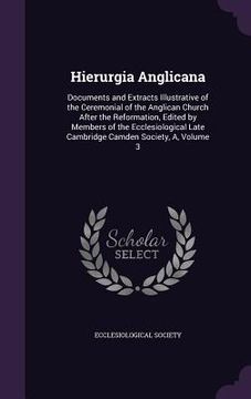 portada Hierurgia Anglicana: Documents and Extracts Illustrative of the Ceremonial of the Anglican Church After the Reformation, Edited by Members