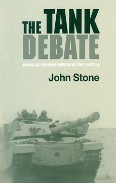 portada The Tank Debate: Armour and the Anglo-American Military Tradition 
