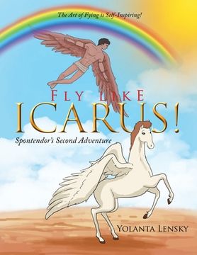 portada Fly Like Icarus! Spontendor's Second Adventure (in English)