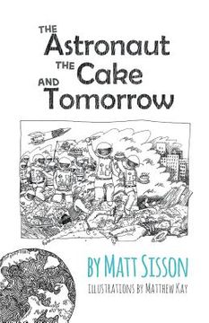 portada The Astronaut, the Cake, and Tomorrow (in English)