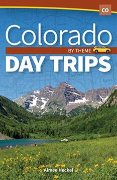 portada Colorado day Trips by Theme [Idioma Inglés] (Day Trip Series) (in English)