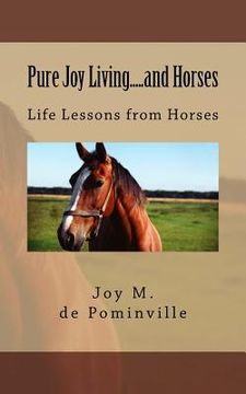portada Pure Joy Living.....and Horses: My journey through life with horse fever. (in English)