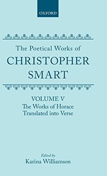 portada The Poetical Works of Christopher Smart: Volume v: The Works of Horace, Translated Into Verse: Works of Horace, Translated Into Verse vol 5 (Oxford English Texts) (in English)