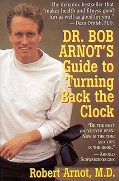 portada dr. bob arnot's guide to turning back the clock (en Inglés)
