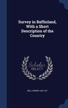 portada Survey in Baffinland, With a Short Description of the Country (en Inglés)