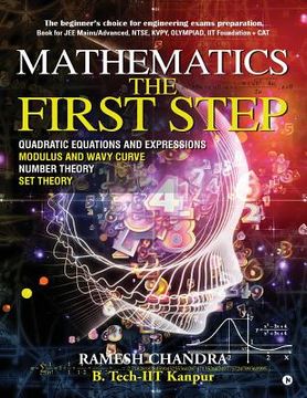 portada Mathematics the First Step: The beginner's choice for engineering exams preparation. Book for JEE Mains/Advanced, NTSE, KVPY, Olympiad, IIT Founda (en Inglés)