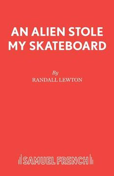 portada An Alien Stole My Skateboard (en Inglés)