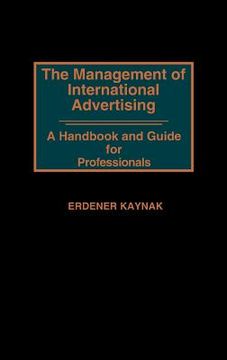 portada the management of international advertising: a handbook and guide for professionals (en Inglés)