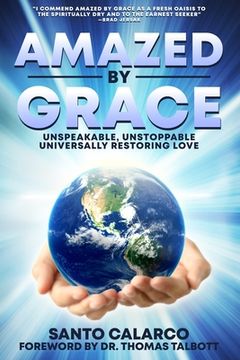 portada Amazed by Grace: Unspeakable, Unstoppable, Universally Restoring Love (in English)