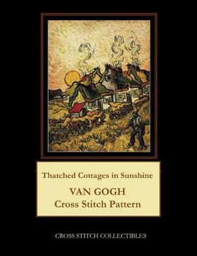 portada Thatched Cottages in Sunshine: Van Gogh Cross Stitch Pattern (in English)