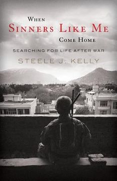 portada When Sinners Like Me Come Home: Searching for Life After War (en Inglés)