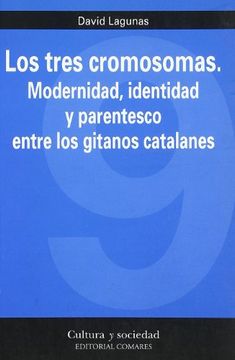 portada Los tres cromosomas : modernidad, identidad y parentesco entre los gitanos catalanes