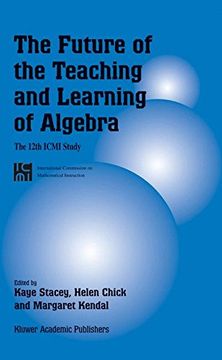 portada The Future of the Teaching and Learning of Algebra: The 12Th Icmi Study (New Icmi Study Series) (en Inglés)