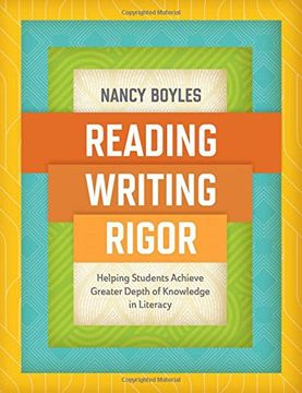 portada Reading, Writing, and Rigor: Helping Students Achieve Greater Depth of Knowledge in Literacy 