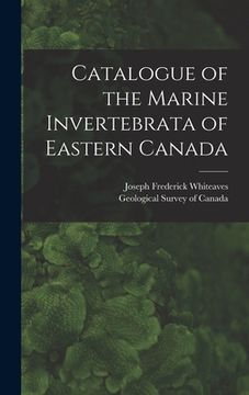 portada Catalogue of the Marine Invertebrata of Eastern Canada [microform] (in English)
