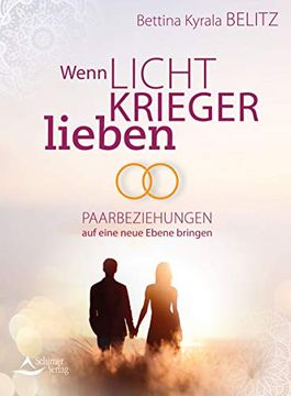 portada Wenn Lichtkrieger Lieben: Paarbeziehungen auf Eine Neue Ebene Bringen