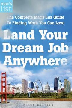 portada Land Your Dream Job Anywhere: The Complete Mac's List Guide to Finding Work You Can Love (en Inglés)
