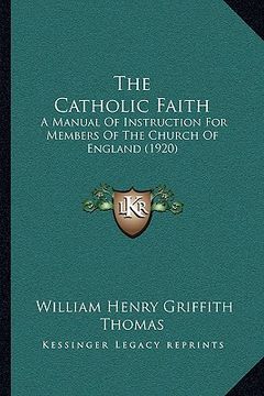 portada the catholic faith: a manual of instruction for members of the church of england (1920) (en Inglés)