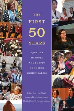portada The First Fifty Years: A Jubilee in Prose and Poetry Honoring Women Rabbis (en Inglés)