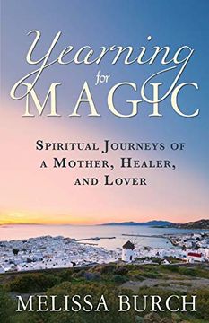 portada Yearning for Magic: Spiritual Journeys of a Mother, Healer, and Lover (The Heroine's Journey) (en Inglés)