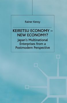 portada Keiretsu Economy - New Economy?: Japan's Multinational Enterprises from a Postmodern Perspective (en Inglés)