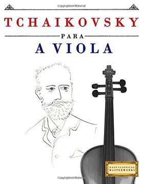 portada Tchaikovsky Para a Viola: 10 Peças Fáciles Para a Viola Livro Para Principiantes (en Portugués)