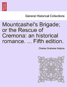 portada mountcashel's brigade; or the rescue of cremona: an historical romance. ... fifth edition. (en Inglés)