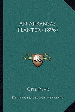 portada an arkansas planter (1896) an arkansas planter (1896) (en Inglés)