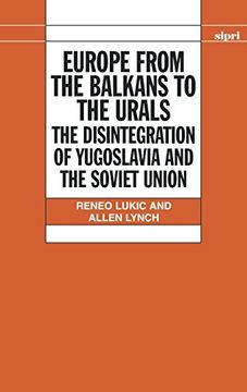 portada Europe From the Balkans to the Urals: The Disintegration of Yugoslavia and the Soviet Union (en Inglés)