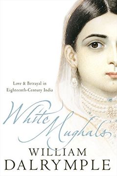 portada White Mughals: Love and Betrayal in 18Th-Century India: Love and Betrayal in Eighteenth-Century India (en Inglés)