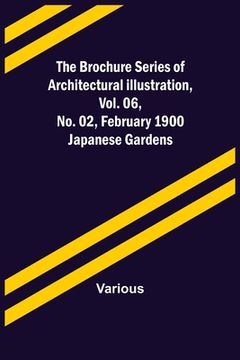 portada The Brochure Series of Architectural Illustration, vol. 06, No. 02, February 1900; Japanese Gardens (en Inglés)