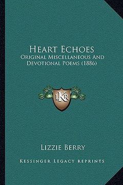 portada heart echoes: original miscellaneous and devotional poems (1886) (in English)