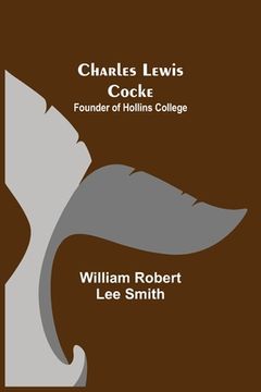 portada Charles Lewis Cocke; Founder of Hollins College (en Inglés)