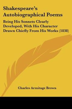 portada shakespeare's autobiographical poems: being his sonnets clearly developed, with his character drawn chiefly from his works (1838)