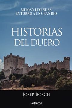 portada Historias del Duero. Mitos y Leyendas en Torno a un Gran río (in Spanish)