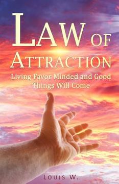 portada Law of Attraction: Living Favor Minded and Good Things Will Come (en Inglés)