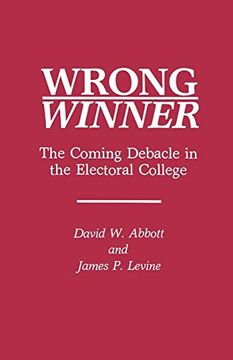 portada Wrong Winner: The Coming Debacle in the Electoral College (en Inglés)